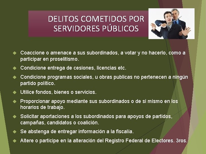 DELITOS COMETIDOS POR SERVIDORES PÚBLICOS Coaccione o amenace a sus subordinados, a votar y