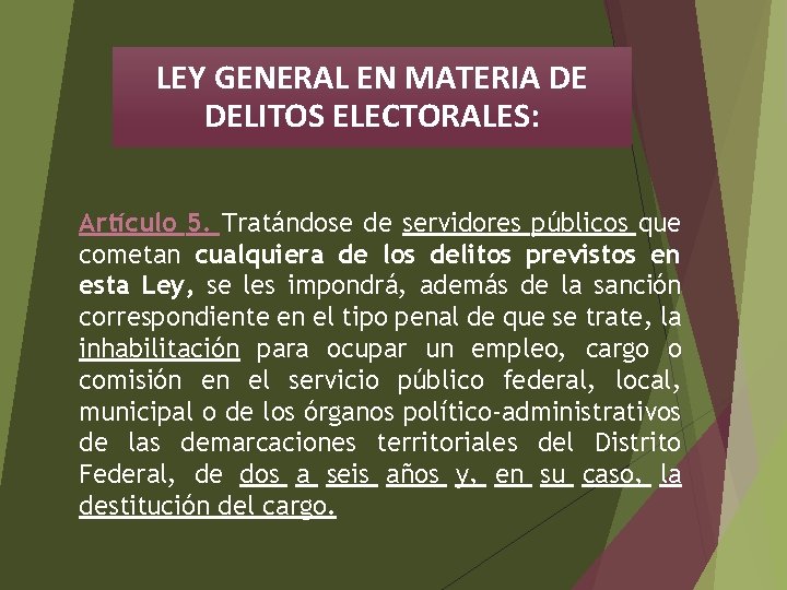 LEY GENERAL EN MATERIA DE DELITOS ELECTORALES: Artículo 5. Tratándose de servidores públicos que