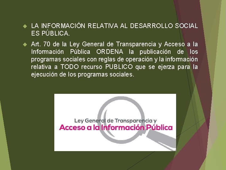  LA INFORMACIÓN RELATIVA AL DESARROLLO SOCIAL ES PÚBLICA. Art. 70 de la Ley