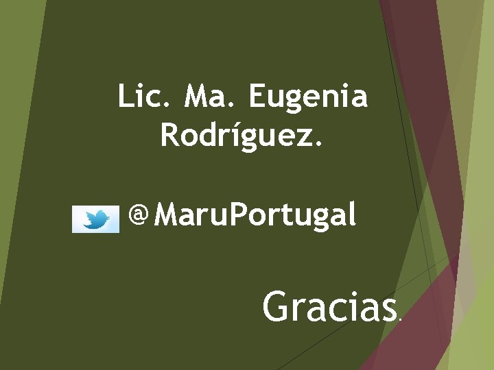 Lic. Ma. Eugenia Rodríguez. @Maru. Portugal Gracias . 