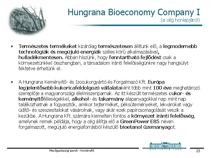  Hungrana Bioeconomy Company I (a cég honlapjáról) § Természetes termékeket kizárólag természetesen állítunk