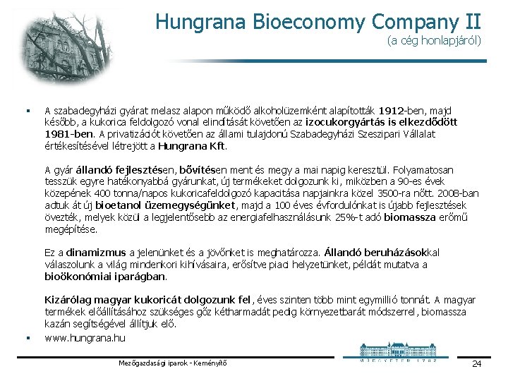 Hungrana Bioeconomy Company II (a cég honlapjáról) § A szabadegyházi gyárat melasz alapon működő