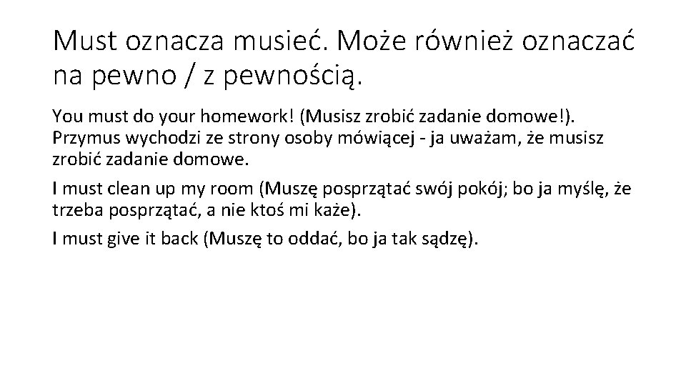 Must oznacza musieć. Może również oznaczać na pewno / z pewnością. You must do