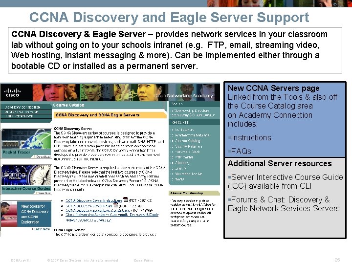 CCNA Discovery and Eagle Server Support CCNA Discovery & Eagle Server – provides network