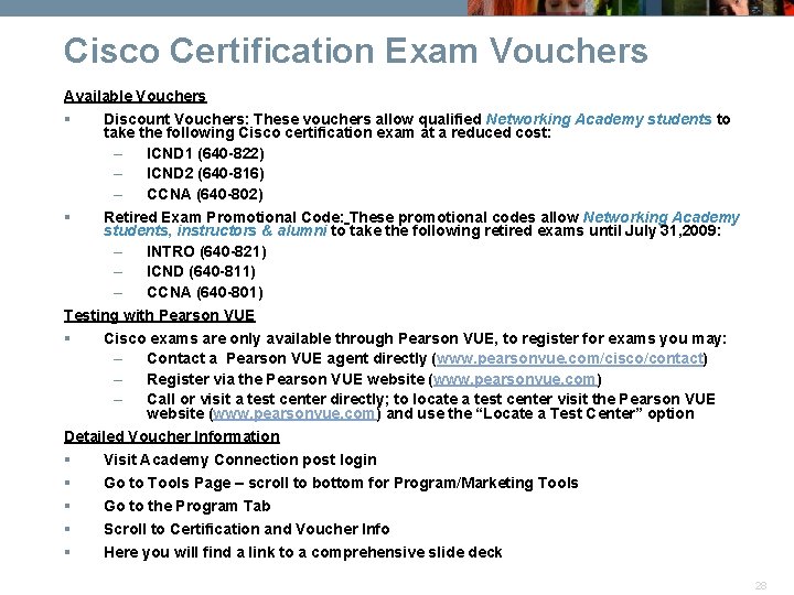 Cisco Certification Exam Vouchers Available Vouchers § Discount Vouchers: These vouchers allow qualified Networking