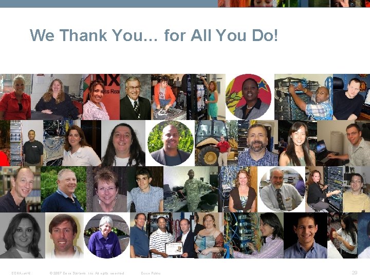 We Thank You… for All You Do! CCNA rev 6 © 2007 Cisco Systems,
