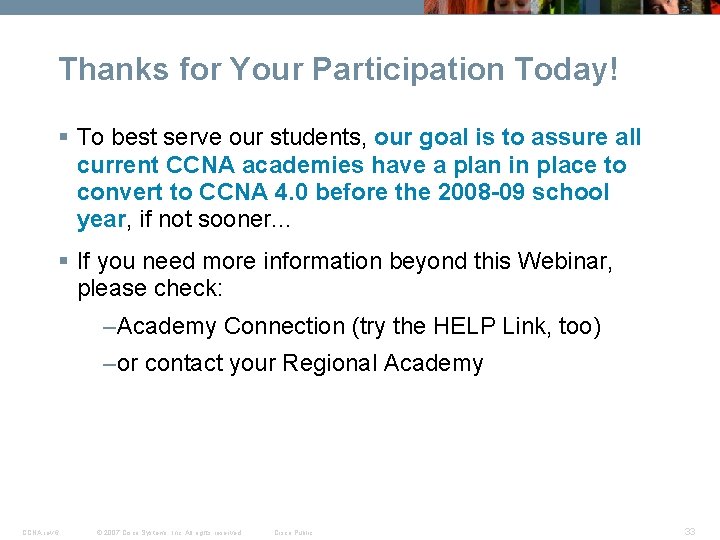 Thanks for Your Participation Today! § To best serve our students, our goal is