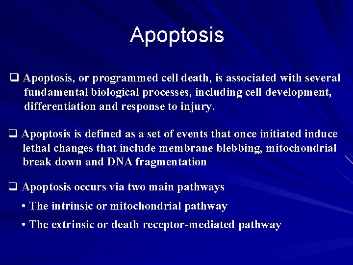 Apoptosis q Apoptosis, or programmed cell death, is associated with several fundamental biological processes,