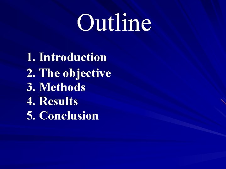 Outline 1. Introduction 2. The objective 3. Methods 4. Results 5. Conclusion 