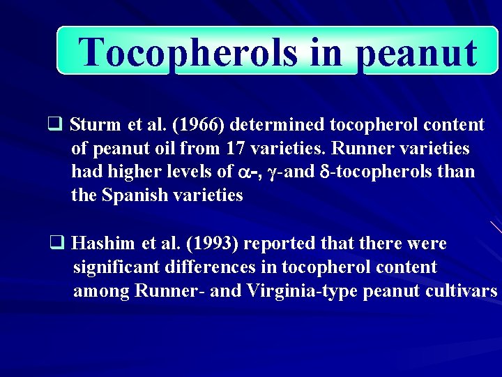 Tocopherols in peanut q Sturm et al. (1966) determined tocopherol content of peanut oil
