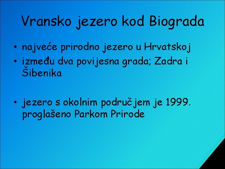 Vransko jezero kod Biograda • najveće prirodno jezero u Hrvatskoj • između dva povijesna