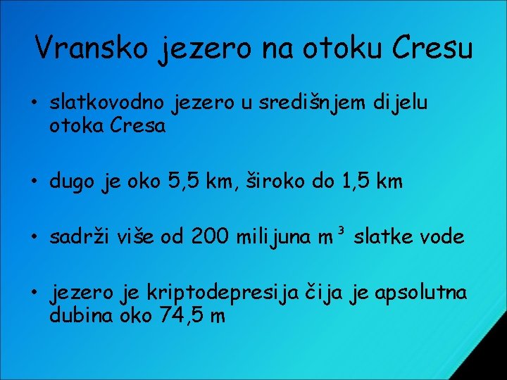 Vransko jezero na otoku Cresu • slatkovodno jezero u središnjem dijelu otoka Cresa •