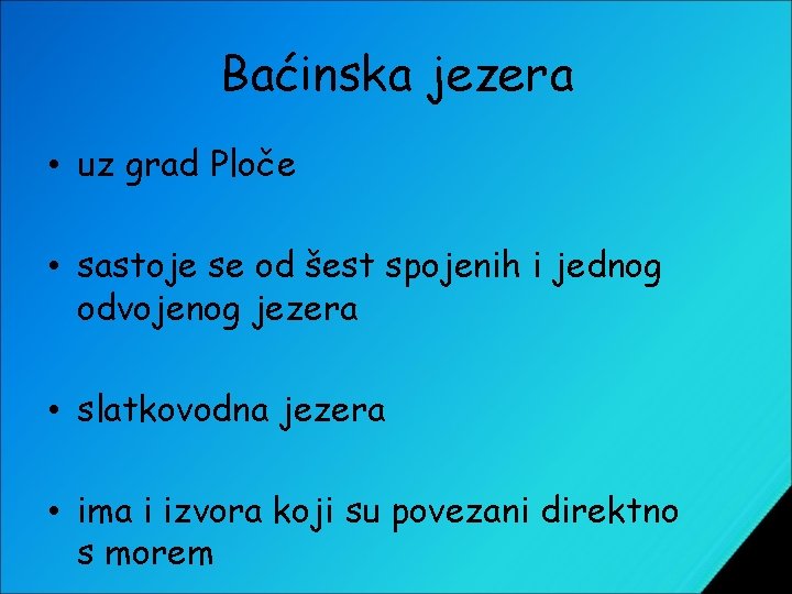 Baćinska jezera • uz grad Ploče • sastoje se od šest spojenih i jednog