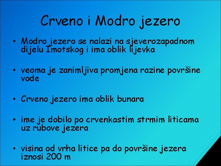 Crveno i Modro jezero • Modro jezero se nalazi na sjeverozapadnom dijelu Imotskog i