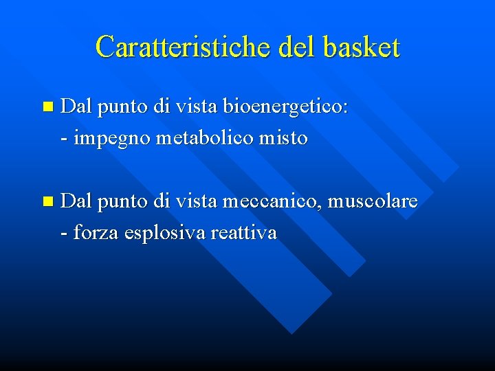 Caratteristiche del basket n Dal punto di vista bioenergetico: - impegno metabolico misto n