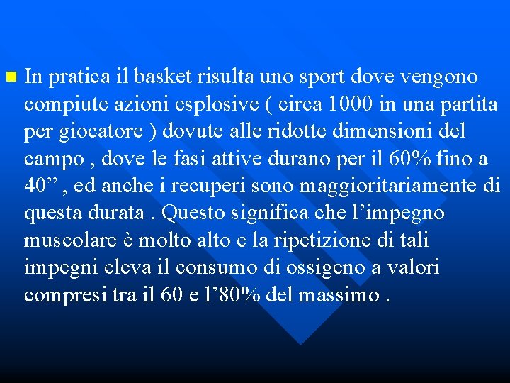 n In pratica il basket risulta uno sport dove vengono compiute azioni esplosive (