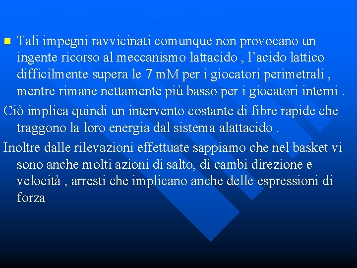 Tali impegni ravvicinati comunque non provocano un ingente ricorso al meccanismo lattacido , l’acido