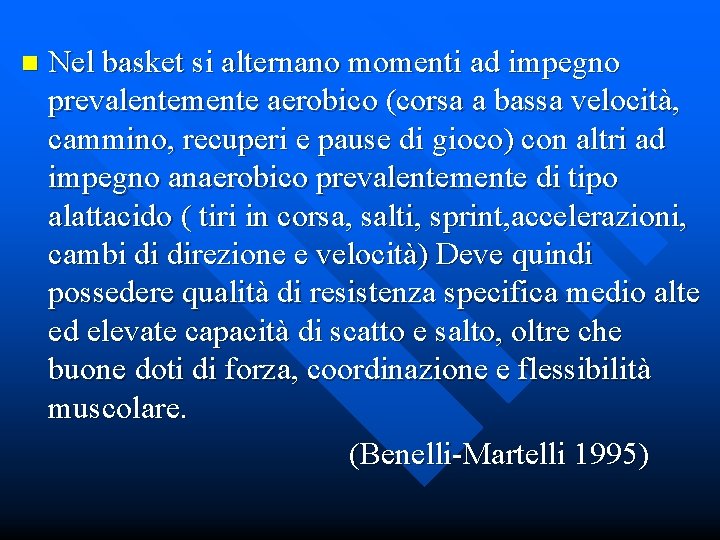 n Nel basket si alternano momenti ad impegno prevalentemente aerobico (corsa a bassa velocità,