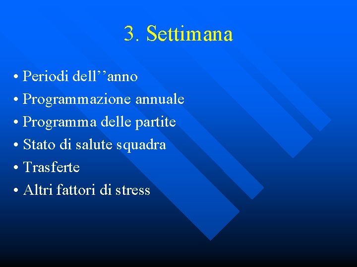 3. Settimana • Periodi dell’’anno • Programmazione annuale • Programma delle partite • Stato