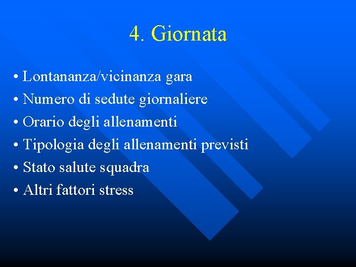 4. Giornata • Lontananza/vicinanza gara • Numero di sedute giornaliere • Orario degli allenamenti