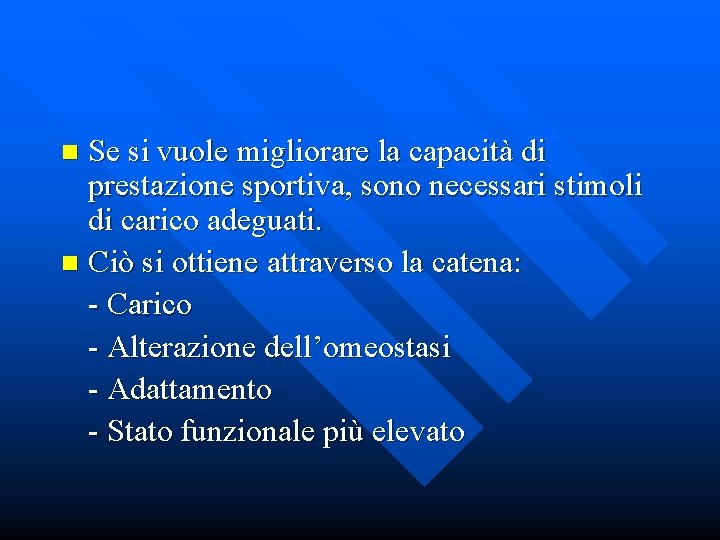 Se si vuole migliorare la capacità di prestazione sportiva, sono necessari stimoli di carico