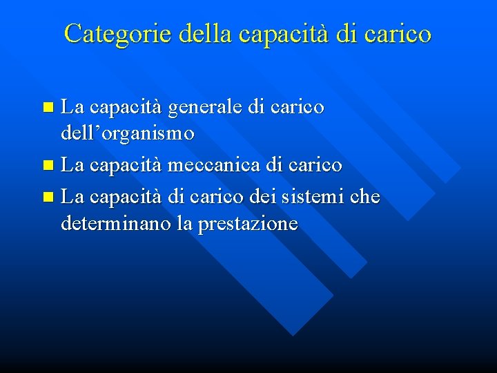 Categorie della capacità di carico La capacità generale di carico dell’organismo n La capacità