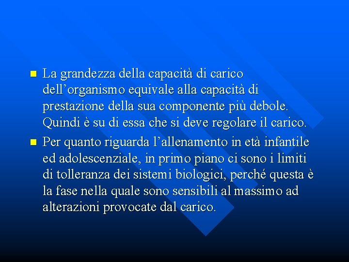 n n La grandezza della capacità di carico dell’organismo equivale alla capacità di prestazione