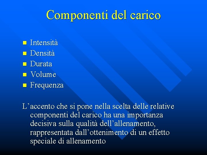 Componenti del carico n n n Intensità Durata Volume Frequenza L’accento che si pone