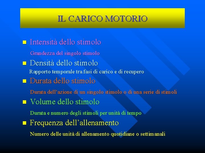 IL CARICO MOTORIO n Intensità dello stimolo Grandezza del singolo stimolo n Densità dello