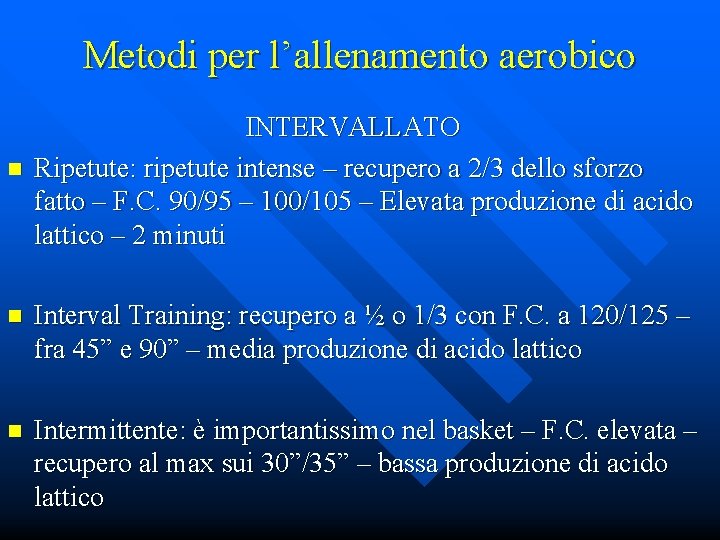 Metodi per l’allenamento aerobico n INTERVALLATO Ripetute: ripetute intense – recupero a 2/3 dello