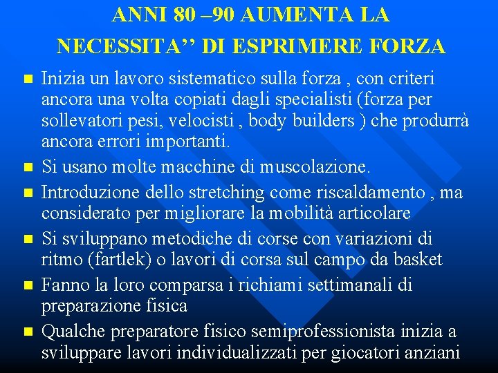 ANNI 80 – 90 AUMENTA LA NECESSITA’’ DI ESPRIMERE FORZA n n n Inizia