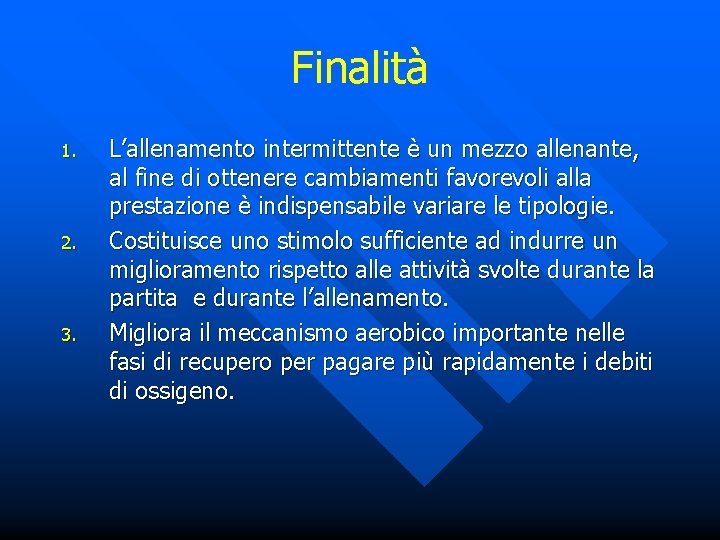 Finalità 1. 2. 3. L’allenamento intermittente è un mezzo allenante, al fine di ottenere