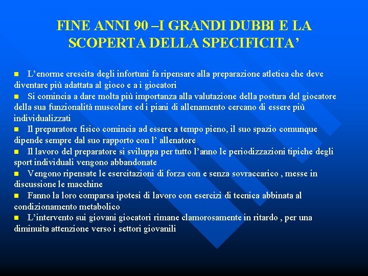 FINE ANNI 90 –I GRANDI DUBBI E LA SCOPERTA DELLA SPECIFICITA’ L’enorme crescita degli