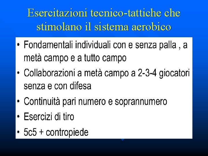 Esercitazioni tecnico-tattiche stimolano il sistema aerobico 