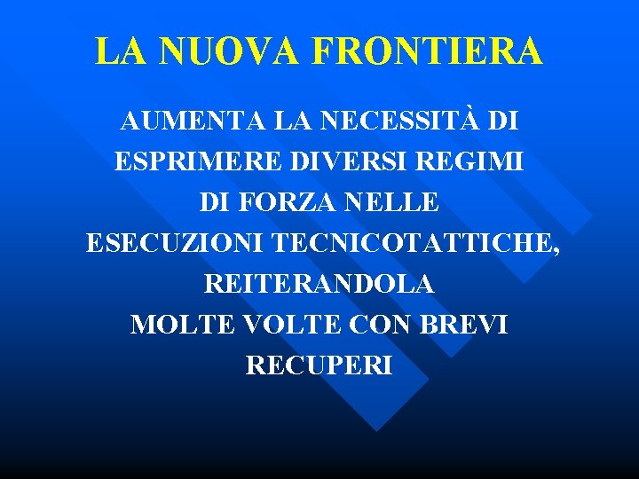 LA NUOVA FRONTIERA AUMENTA LA NECESSITÀ DI ESPRIMERE DIVERSI REGIMI DI FORZA NELLE ESECUZIONI