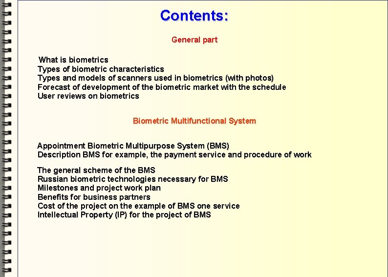 Contents: General part What is biometrics Types of biometric characteristics Types and models of