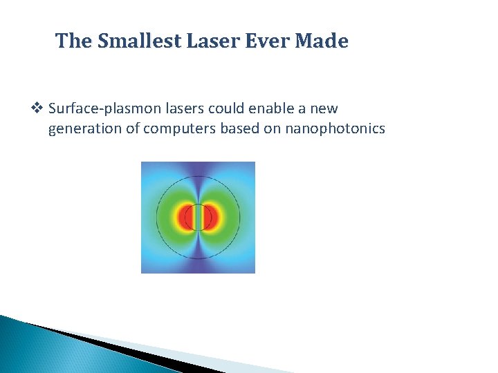 The Smallest Laser Ever Made v Surface-plasmon lasers could enable a new generation of