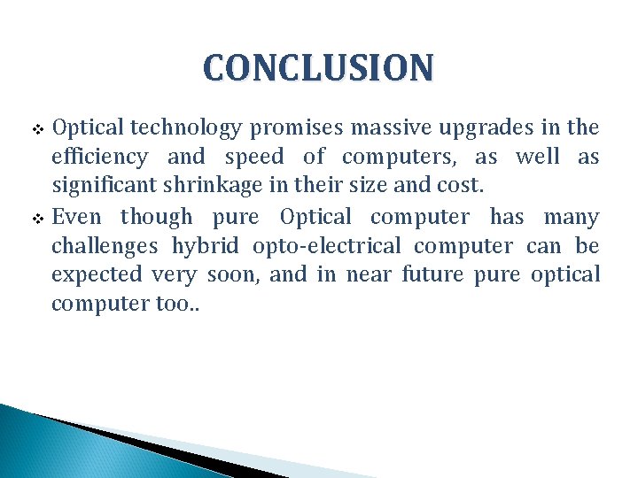 CONCLUSION Optical technology promises massive upgrades in the efficiency and speed of computers, as