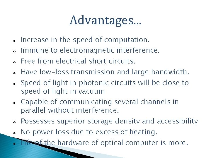 Advantages. . . v v v v v Increase in the speed of computation.