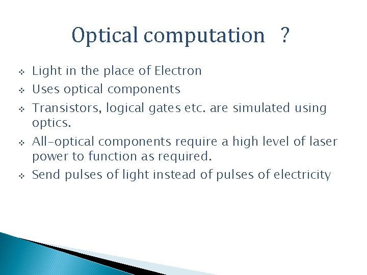 Optical computation ? v v v Light in the place of Electron Uses optical