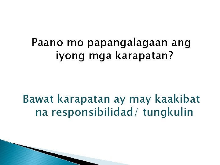 Paano mo papangalagaan ang iyong mga karapatan? Bawat karapatan ay may kaakibat na responsibilidad/