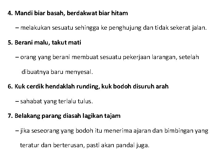 4. Mandi biar basah, berdakwat biar hitam – melakukan sesuatu sehingga ke penghujung dan