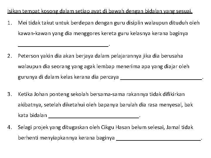 Isikan tempat kosong dalam setiap ayat di bawah dengan bidalan yang sesuai. 1. Mei