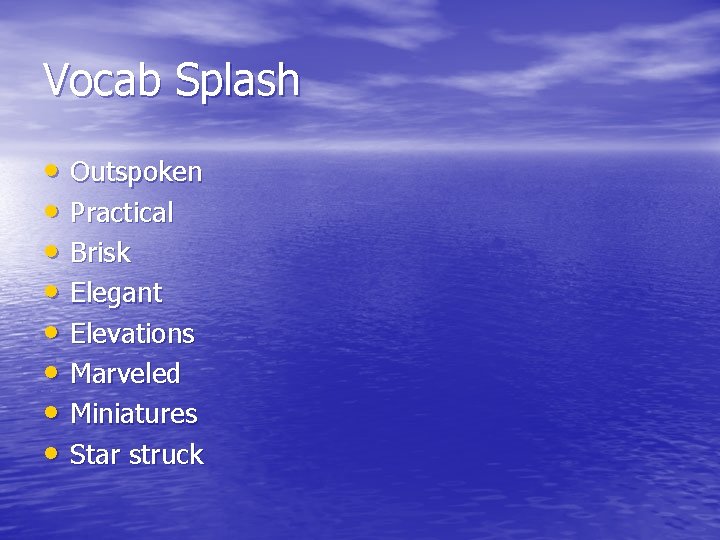 Vocab Splash • Outspoken • Practical • Brisk • Elegant • Elevations • Marveled