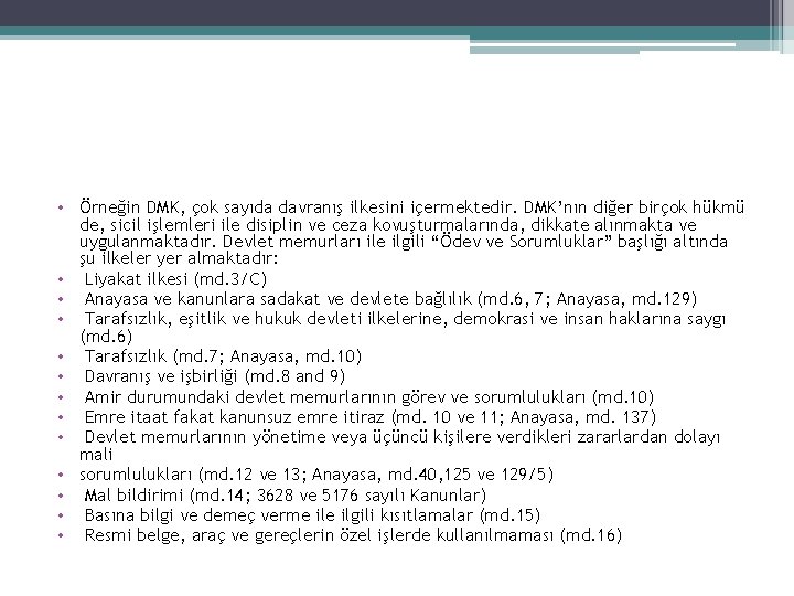  • Örneğin DMK, çok sayıda davranış ilkesini içermektedir. DMK’nın diğer birçok hükmü de,