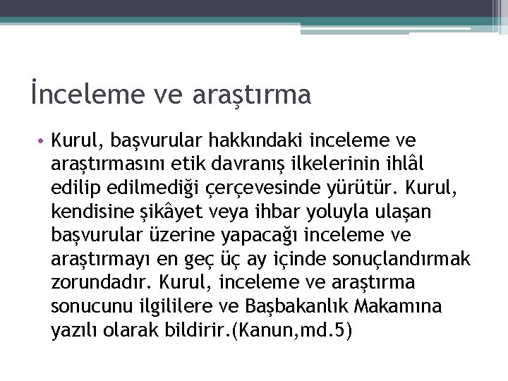 İnceleme ve araştırma • Kurul, başvurular hakkındaki inceleme ve araştırmasını etik davranış ilkelerinin ihlâl