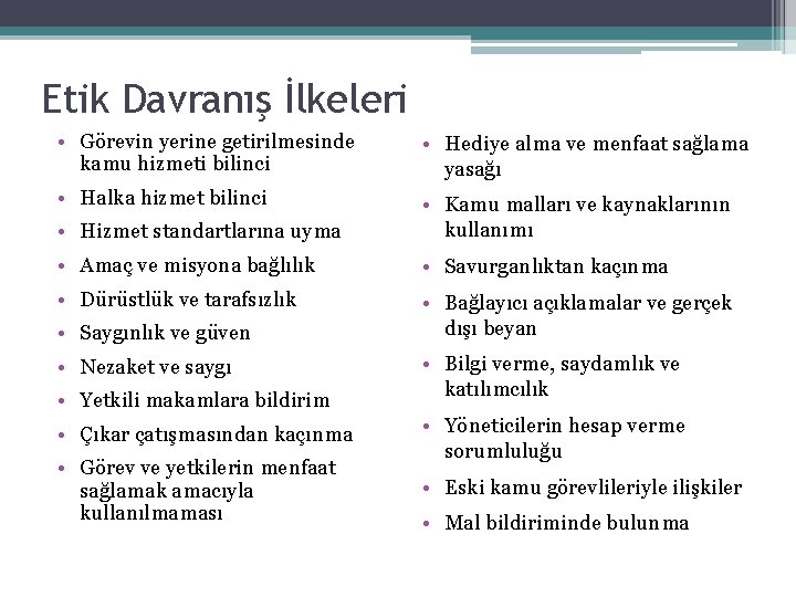 Etik Davranış İlkeleri • Görevin yerine getirilmesinde kamu hizmeti bilinci • Hediye alma ve