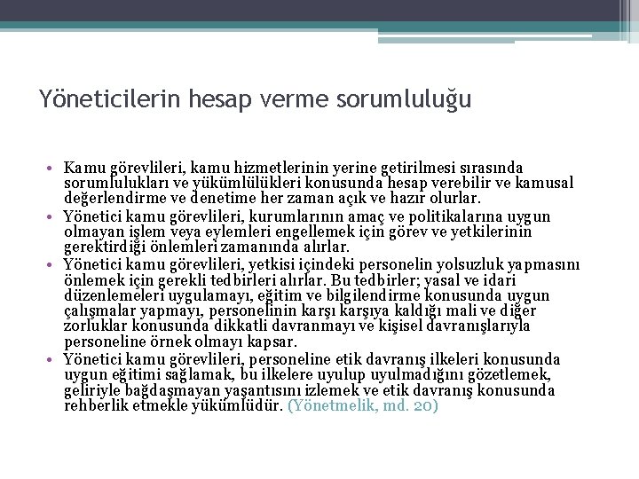 Yöneticilerin hesap verme sorumluluğu • Kamu görevlileri, kamu hizmetlerinin yerine getirilmesi sırasında sorumlulukları ve