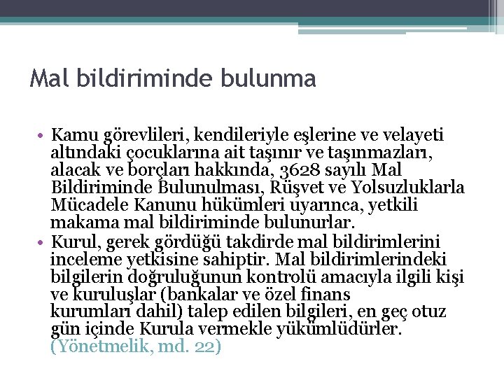 Mal bildiriminde bulunma • Kamu görevlileri, kendileriyle eşlerine ve velayeti altındaki çocuklarına ait taşınır