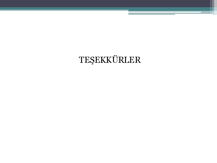 TEŞEKKÜRLER 